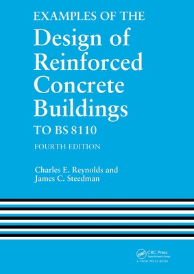 Examples of the Design of Reinforced Concrete Buildings to Bs8110 - Reynolds, C E, and Steedman, J C