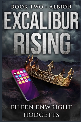 Excalibur Rising Book Two: Book Two - Hodgetts, Eileen Enwright