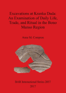 Excavations at Kranka Dada: an Examination of Daily Life, Trade, and Ritual in the Bono Manso Region