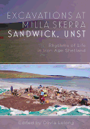 Excavations at Milla Skerra, Sandwick, Unst: Rhythms of Life in Iron Age Shetland