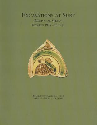 Excavations at Surt (Medinet al-Sultan) between 1977 and 1981 - Fehervari, Geza, and Savage, Elizabeth (Editor)