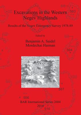 Excavations in the Western Negev Highlands: Results of the Negev Emergency Survey 1978-89 - Haiman, Mordechai (Editor), and Saidel, Benjamin A (Editor)