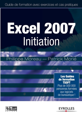 Excel 2007 Initiation - Moreau, Philippe, and Morie, Patrick