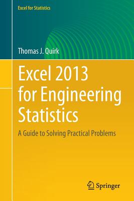 Excel 2013 for Engineering Statistics: A Guide to Solving Practical Problems - Quirk, Thomas J