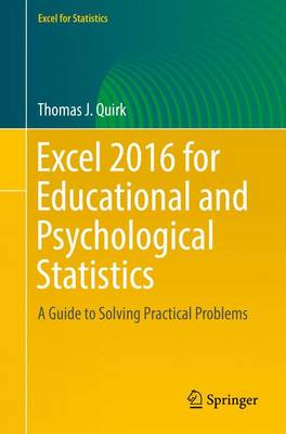 Excel 2016 for Educational and Psychological Statistics: A Guide to Solving Practical Problems - Quirk, Thomas J.