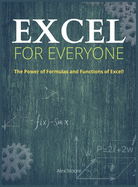 Excel for Everyone: The Power of Formulas and Functions of Excel!