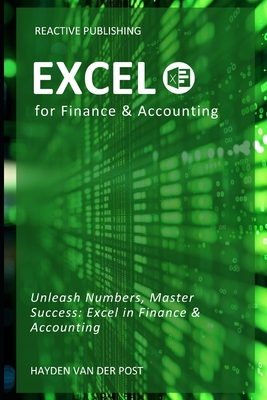 Excel for Finance & Accounting: The Crash Course 2024 - Bisette, Vincent, and Schwartz, Alice (Editor), and Van Der Post, Hayden