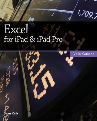 Excel for iPad & iPad Pro (Vole Guides) - Kells, Sean