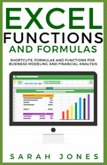 Excel Functions and Formulas: Shortcuts, Formulas and Functions for Business Modeling and Financial Analysis