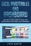 Excel PivotTables and Dashboard: The step-by-step guide to learn and master Excel PivotTables and dashboard