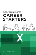 Excel(R) Essentials for Career Starters: 12 indispensable Excel Tips for Career Starters