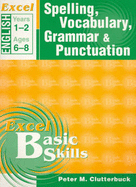 Excel Spelling, Vocabulary, Grammar & Punctuation: Year 1 & 2: Years 1-2