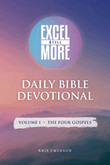 Excel Still More Daily Bible Devotional: Volume 1 - The Four Gospels: Volume 1 -