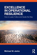 Excellence in Operational Resilience: How to Lead, Follow and Guide the Way
