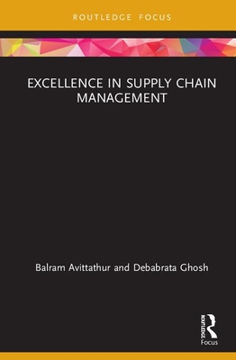 Excellence in Supply Chain Management - Avittathur, Balram, and Ghosh, Debabrata