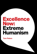 Excellence Now: Extreme Humanism
