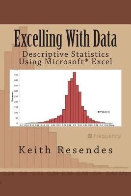 Excelling With Data: Descriptive Statistics Using MS Excel - Resendes, Keith