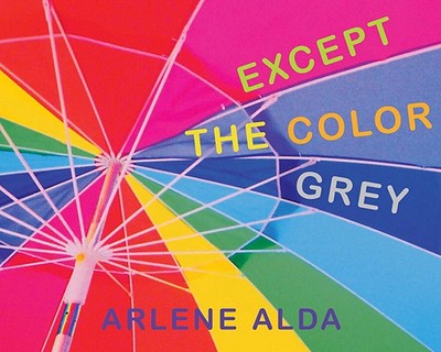 Except the Color Grey - Alda, Arlene