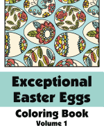 Exceptional Easter Eggs Coloring Book (Volume 1)