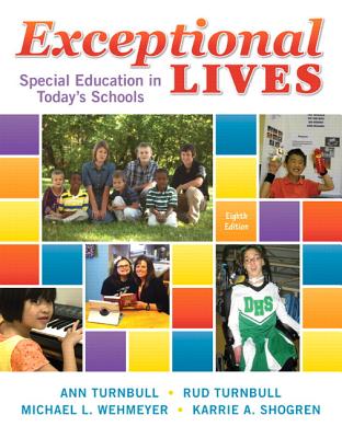 Exceptional Lives: Special Education in Today's Schools, Loose-Leaf Version - Turnbull, Ann A, and Turnbull, H Rutherford, and Wehmeyer, Michael L, Dr., PhD