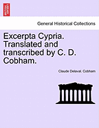 Excerpta Cypria. Translated and Transcribed by C. D. Cobham.
