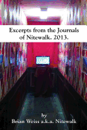Excerpts from the Journals of Nitewalk. 2013.