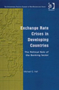 Exchange Rate Crises in Developing Countries: The Political Role of the Banking Sector - Hall, Michael G