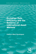 Exchange Rate Efficiency and the Behavior of International Asset Markets (Routledge Revivals)