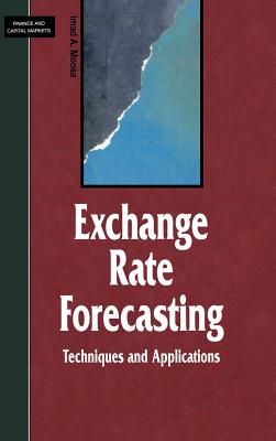 Exchange Rate Forecasting: Techniques and Applications - Moosa, I