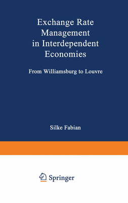 Exchange Rate Management in Interdependent Economies: From Williamsburg to Louvre - Fabian, Silke