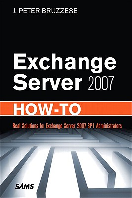 Exchange Server 2007 How-To - Bruzzese, J Peter