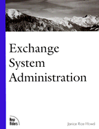 Exchange System Administration - Howd, Janice Rice, MCSE, McT