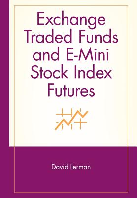 Exchange Traded Funds and E-Mini Stock Index Futures - Lerman, David