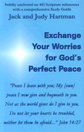 Exchange Your Worries for God's Perfect Peace - Hartman, Jack, and Hartman, Judy