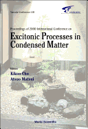 Excitonic Processes in Condensed Matter, Proceedings of 2000 International Conference (Excon2000)