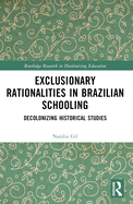 Exclusionary Rationalities in Brazilian Schooling: Decolonizing Historical Studies