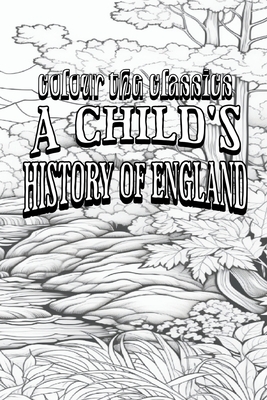 EXCLUSIVE COLORING BOOK Edition of Charles Dickens' A Child's History of England - Colour the Classics