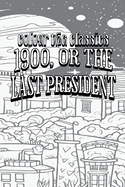 EXCLUSIVE COLORING BOOK Edition of Ingersoll Lockwood's 1900, or the Last President