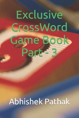 Exclusive CrossWord Game Book Part - 3 - Pathak, Abhishek Kumar