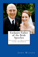 Exclusive Father of the Bride Speeches: Speeches to Spellbind your Audience