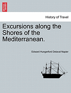 Excursions along the Shores of the Mediterranean.