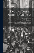 Excursions in North America: Described in Letters From a Gentleman and His Young Companion, to Their Friends in England