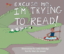 Excuse Me I'm Trying to Read - Amani, Mary Jo, and Eldridge, Lehla (Illustrator)