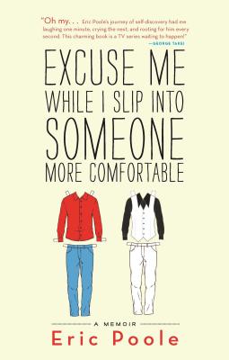 Excuse Me While I Slip Into Someone More Comfortable - Poole, Eric