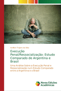 Execu??o Penal/Ressocializa??o: Estudo Comparado de Argentina e Brasil
