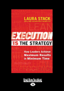Execution Is the Strategy: How Leaders Achieve Maximum Results in Minimum Time