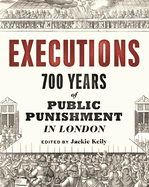 Executions: 700 Years of Public Punishment in London