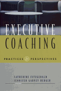 Executive Coaching: Practices & Perspectives