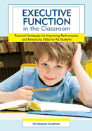 Executive Function in the Classroom: Practical Strategies for Improving Performance and Enhancing Skills for All Students