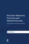 Executive Measures, Terrorism and National Security: Have the Rules of the Game Changed?